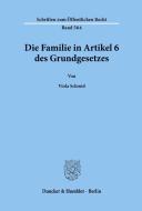 Die Familie in Artikel 6 des Grundgesetzes. di Viola Schmid edito da Duncker & Humblot