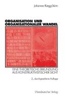 Organisation und organisationaler Wandel di Johannes Rüegg-Stürm edito da VS Verlag für Sozialw.