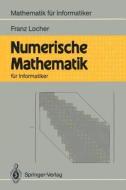 Numerische Mathematik Fur Informatiker di Franz Locher edito da Springer
