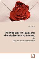 The Problems of Spam and the Mechanisms to Prevent it di Akhtar Khalil edito da VDM Verlag