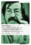 Vergegenkunft. Die Debatte um Günter Grass und die Waffen-SS di Stephan Klausch edito da GRIN Publishing