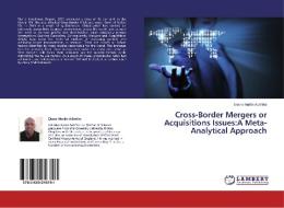 Cross-Border Mergers or Acquisitions Issues:A Meta-Analytical Approach di Ekene Martin Adimike edito da LAP Lambert Academic Publishing