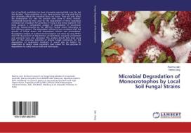 Microbial Degradation of Monocrotophos by Local Soil Fungal Strains di Rachna Jain, Veena Garg edito da LAP Lambert Academic Publishing