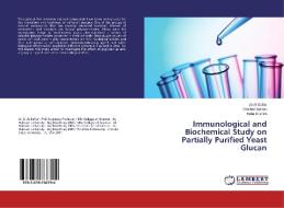 Immunological and Biochemical Study on Partially Purified Yeast Glucan di Ali Al-Saffar, Shatha Hassan, Heba Ibrahim edito da LAP Lambert Academic Publishing
