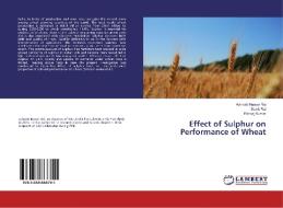 Effect of Sulphur on Performance of Wheat di Avinash Kumar Rai, Sumit Rai, Pankaj Kumar edito da LAP Lambert Academic Publishing