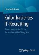 Kulturbasiertes It-recruiting di Frank Rechsteiner edito da Springer-verlag Berlin And Heidelberg Gmbh & Co. Kg