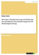 Best Ager. Charakterisierung und Ableitung der spezifischen Herausforderungen für die Marketingforschung di Katja Hache edito da GRIN Verlag