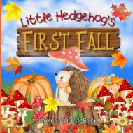 Little Hedgehog's First Fall di Kerianne N. Jelinek edito da Sloth Dreams Books & Publishing, LLC.
