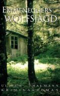 Emmeneggers Wolfsjagd di Ulrich Thalmann edito da Books on Demand
