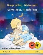 Slaap lekker, kleine wolf - Dormi bene, piccolo lupo (Nederlands - Italiaans) di Ulrich Renz edito da Sefa Verlag