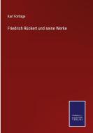 Friedrich Rückert und seine Werke di Karl Fortlage edito da Salzwasser-Verlag GmbH