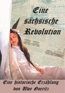 Eine sächsische Revolution di Uwe Goeritz edito da Books on Demand