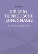 Die ario-hermetische Runenmagie di Peryt Shou edito da Books on Demand