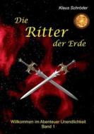 Die Ritter der Erde di Klaus Schröder edito da Books on Demand