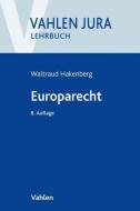 Europarecht di Waltraud Hakenberg edito da Vahlen Franz GmbH