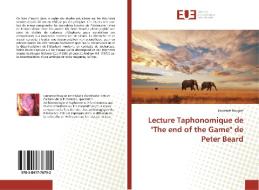 Lecture Taphonomique de "The end of the Game" de Peter Beard di Laurence Rougier edito da Editions universitaires europeennes EUE