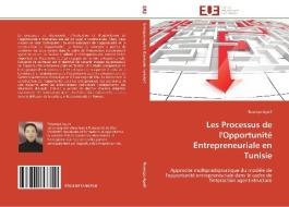 Les Processus de l'Opportunité Entrepreneuriale en Tunisie di Thouraya Aguili edito da Editions universitaires europeennes EUE