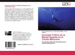 Ecología Trófica de la Manta Gigante en el Caribe Mexicano di Silvia Hinojosa-Alvarez, Felipe Galván-Magaña, Xavier Chiappa edito da EAE
