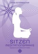Sitzen - Meditationspraxis di Gitta Kistenmacher edito da Books on Demand