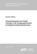 Prozessintegration des Target Costings in der Fertigungsindustrie am Beispiel Sondermaschinenbau di Gunter Meier edito da Karlsruher Institut für Technologie