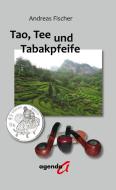 Tao, Tee und Tabakpfeife di Andreas Fischer edito da agenda Verlag GmbH & Co.