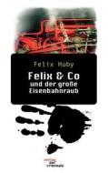 Felix & Co Und Der Groe Eisenbahnraub. di Felix Huby edito da Books On Demand