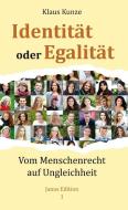 Identität oder Egalität di Klaus Kunze edito da Lindenbaum Verlag