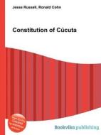 Constitution Of Cucuta di Jesse Russell, Ronald Cohn edito da Book On Demand Ltd.