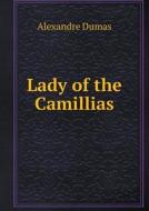 Lady Of The Camillias di Alexandre Dumas edito da Book On Demand Ltd.
