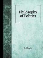 Political Philosophy di A Dugin edito da Book On Demand Ltd.