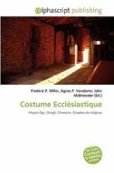 Costume Eccl Siastique di #Miller,  Frederic P.