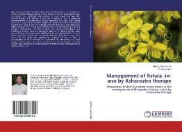 Management of fistula -in-ano by Ksharsutra therapy di Alok Kumar Verma, P. Hemantha edito da LAP Lambert Academic Publishing