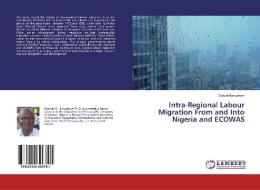 Intra-Regional Labour Migration From and Into Nigeria and ECOWAS di Godwin Ikwuyatum edito da LAP Lambert Academic Publishing