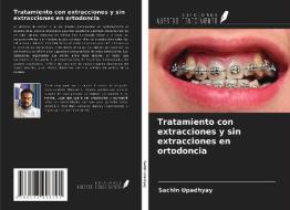 Tratamiento con extracciones y sin extracciones en ortodoncia di Sachin Upadhyay edito da Ediciones Nuestro Conocimiento