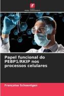 Papel funcional do PEBP1/RKIP nos processos celulares di Françoise Schoentgen edito da EDICOES NOSSO CONHECIMENTO