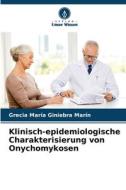 Klinisch-epidemiologische Charakterisierung von Onychomykosen di Grecia María Giniebra Marín edito da Verlag Unser Wissen