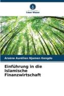 Einführung in die Islamische Finanzwirtschaft di Arsène Aurélien Njamen Kengdo edito da Verlag Unser Wissen