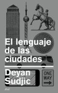 El lenguaje de las ciudades di Deyan Sudjic edito da Editorial Ariel