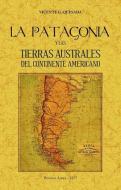 La Patagonia y las tierras australes del continente americano di Vicente G. Quesada edito da Editorial Maxtor 
