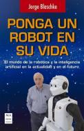 Ponga Un Robot En Su Vida di Jorge Blaschke edito da EDICIONES ROBINBOOK