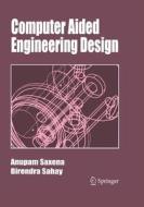 Computer Aided Engineering Design di Birendra Sahay, Anupam Saxena edito da Springer Netherlands
