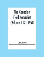 The Canadian Field-Naturalist (Volume 112) 1998 di Unknown edito da Alpha Editions