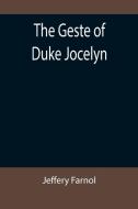 The Geste of Duke Jocelyn di Jeffery Farnol edito da Alpha Editions