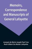 Memoirs, Correspondence and Manuscripts of General Lafayette di de Marie Joseph Paul Yves Roch Gilber. . . edito da Alpha Editions