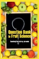 Question Bank In Fruit Science di Sambhaji Dattatray Jarande edito da NEW INDIA PUBLISHING AGENCY- NIPA