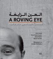 A Roving Eye: Head to Toe in Egyptian Arabic Expressions di Mona Ateek, Mona Kamel Hassan, Trevor Naylor edito da AMER UNIV IN CAIRO PR