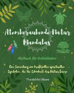 Atemberaubende Natur Mandalas   Malbuch für Erdliebhaber   Entspannende Anti-Stress-Kunst di MandalArt Editions edito da Blurb