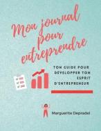 Mon Journal Pour Entreprendre di Depradel Marguerite Depradel edito da Independently Published
