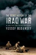 Secret History of the Iraq War di Yossef Bodansky edito da REGAN BOOKS