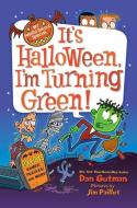 It's Halloween, I'm Turning Green! di Dan Gutman edito da HARPERCOLLINS
